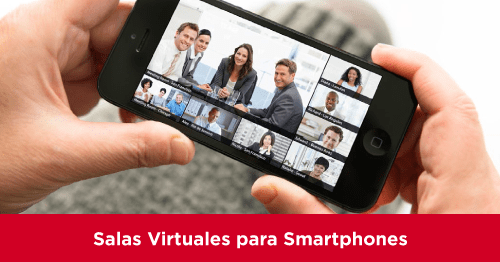 Salas virtuales smartphones - VIDEOCONFERENCIA & COLABORACIÓN